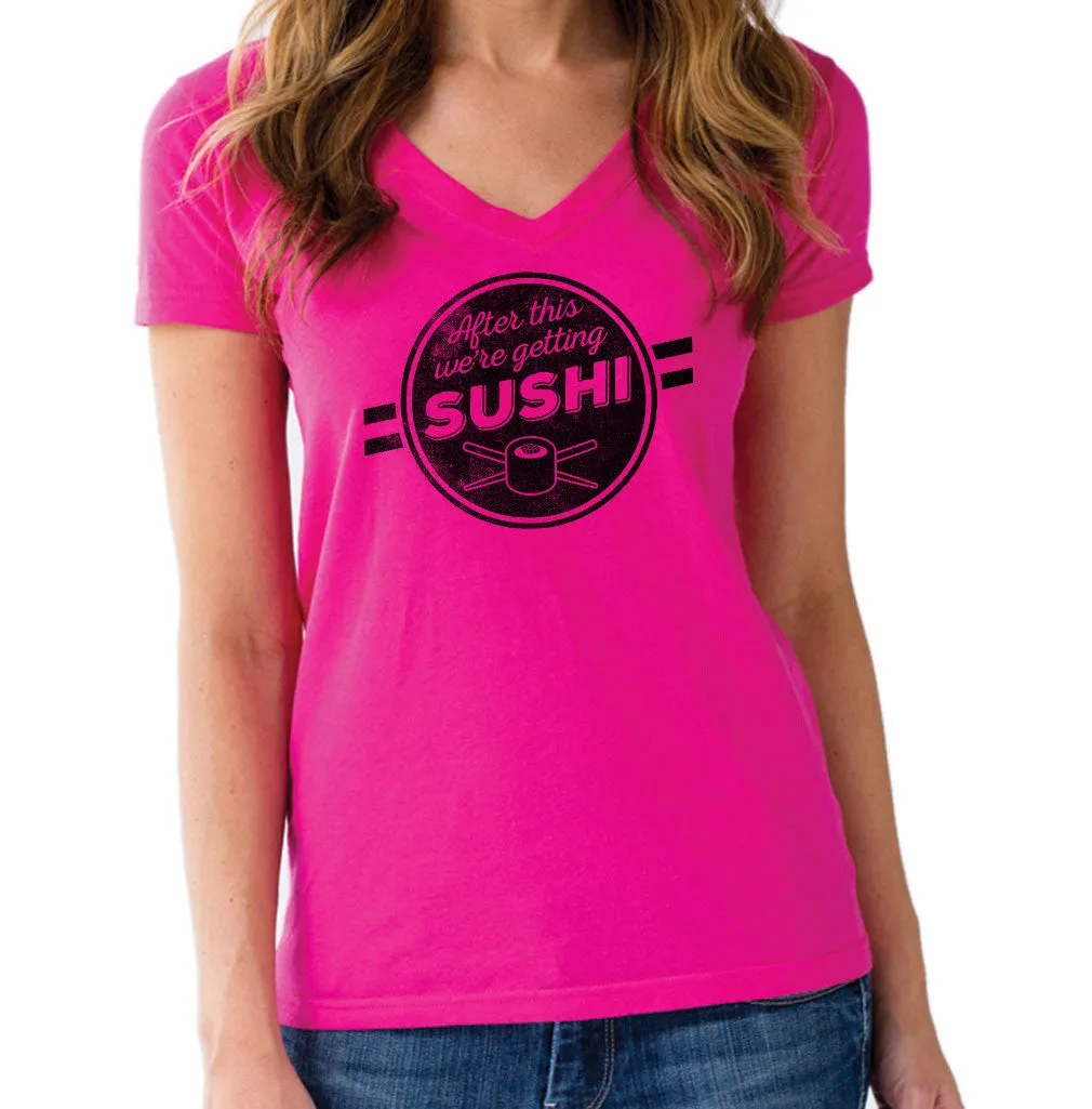 Women's After This We're Getting Sushi Vneck T-Shirt