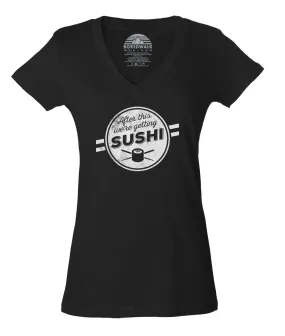 Women's After This We're Getting Sushi Vneck T-Shirt