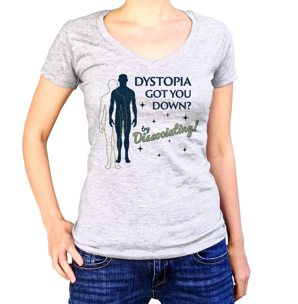 Women's Dystopia Got You Down? Try Dissociating! Vneck T-Shirt