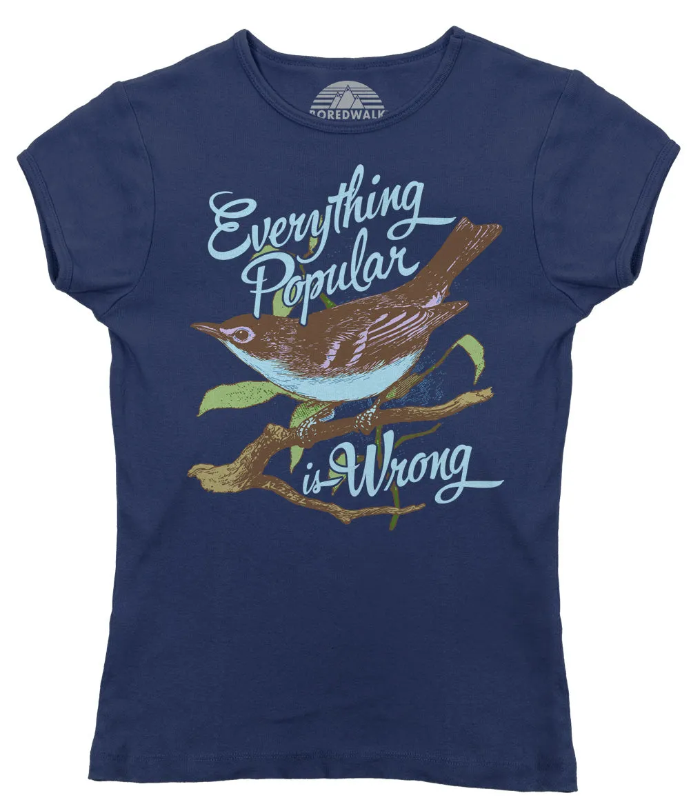 Women's Everything Popular is Wrong Bird T-Shirt